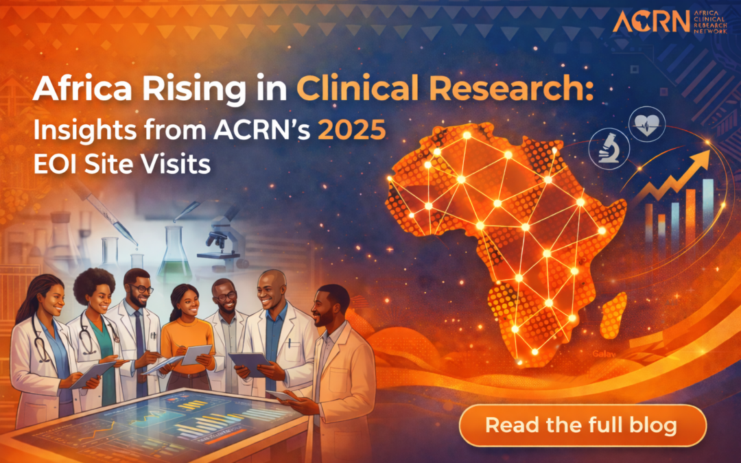 Africa Rising in Clinical Research: Insights from ACRN’s 2025 EOI Site Visits