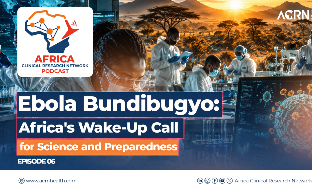Ebola Bundibugyo: Africa’s Wake-Up Call for Science and Preparedness | ACRN Podcast EP06