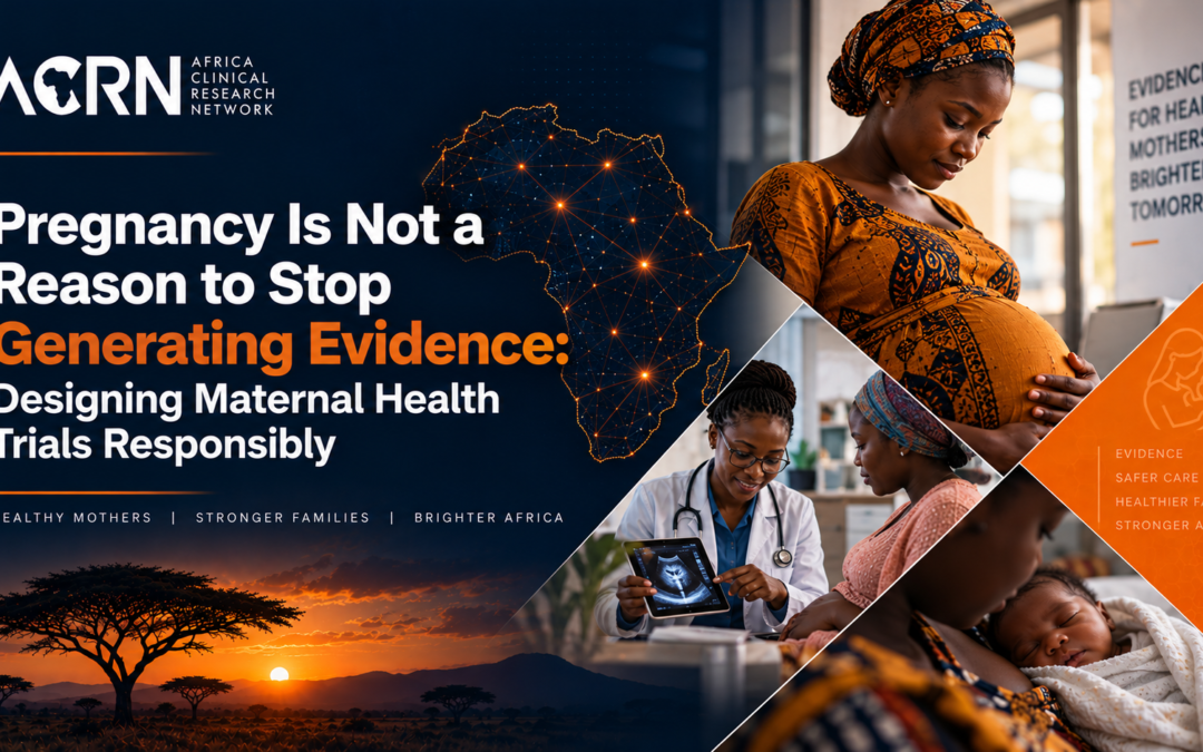 Pregnancy Is Not a Reason to Stop Generating Evidence: Designing Maternal Health Trials Responsibly